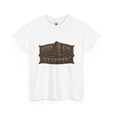 Load image into Gallery viewer, Keep On Steppin' T-Shirt