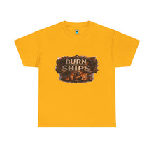 Load image into Gallery viewer, Burn Ships T-Shirt