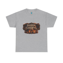 Load image into Gallery viewer, Burn Ships T-Shirt