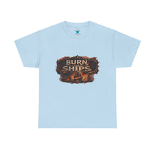 Load image into Gallery viewer, Burn Ships T-Shirt