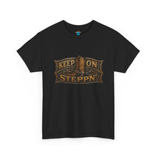 Load image into Gallery viewer, Keep On Steppn' T-Shirt