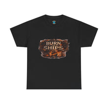 Load image into Gallery viewer, Burn Ships T-Shirt
