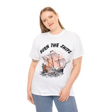 Load image into Gallery viewer, Burn The Ships T-Shirt (Unisex)
