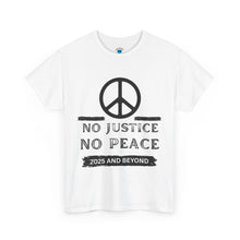 Load image into Gallery viewer, Unisex Heavy Cotton Tee - No Justice No Peace 2025 and Beyond Statement Shirt
