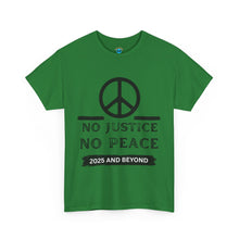Load image into Gallery viewer, Unisex Heavy Cotton Tee - No Justice No Peace 2025 and Beyond Statement Shirt
