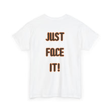 Load image into Gallery viewer, 'Just Face It!' Reality Check Graphic Tee
