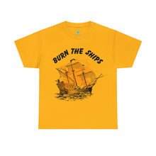 Load image into Gallery viewer, Burn The Ships T-Shirt (Unisex)
