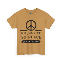 Load image into Gallery viewer, Unisex Heavy Cotton Tee - No Justice No Peace 2025 and Beyond Statement Shirt
