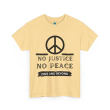 Load image into Gallery viewer, Unisex Heavy Cotton Tee - No Justice No Peace 2025 and Beyond Statement Shirt
