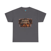 Load image into Gallery viewer, Burn Ships T-Shirt
