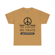 Load image into Gallery viewer, Unisex Heavy Cotton Tee - No Justice No Peace 2025 and Beyond Statement Shirt
