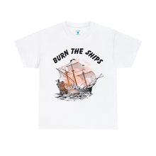 Load image into Gallery viewer, Burn The Ships T-Shirt (Unisex)
