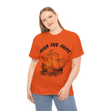 Load image into Gallery viewer, Burn The Ships T-Shirt (Unisex)
