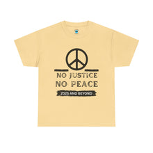 Load image into Gallery viewer, Unisex Heavy Cotton Tee - No Justice No Peace 2025 and Beyond Statement Shirt
