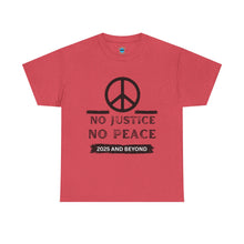Load image into Gallery viewer, Unisex Heavy Cotton Tee - No Justice No Peace 2025 and Beyond Statement Shirt

