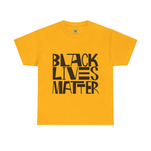 Load image into Gallery viewer, Black Lives Matter Unisex Heavy Cotton Tee - Empowerment &amp; Activism Apparel
