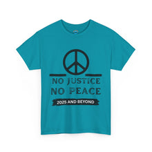 Load image into Gallery viewer, Unisex Heavy Cotton Tee - No Justice No Peace 2025 and Beyond Statement Shirt

