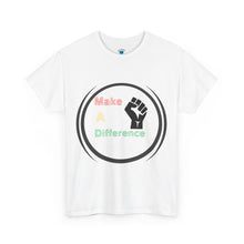 Load image into Gallery viewer, Make A Difference Unisex Heavy Cotton Tee - Empowerment Shirt for Activists
