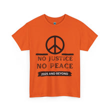 Load image into Gallery viewer, Unisex Heavy Cotton Tee - No Justice No Peace 2025 and Beyond Statement Shirt
