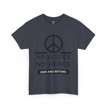 Load image into Gallery viewer, Unisex Heavy Cotton Tee - No Justice No Peace 2025 and Beyond Statement Shirt
