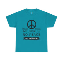Load image into Gallery viewer, Unisex Heavy Cotton Tee - No Justice No Peace 2025 and Beyond Statement Shirt
