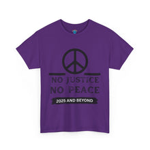 Load image into Gallery viewer, Unisex Heavy Cotton Tee - No Justice No Peace 2025 and Beyond Statement Shirt
