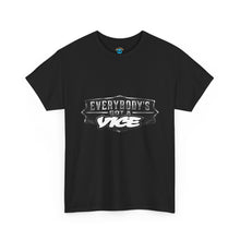 Load image into Gallery viewer, Everybody's Got a Vice T-Shirt
