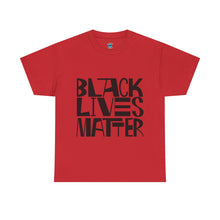 Load image into Gallery viewer, Black Lives Matter Unisex Heavy Cotton Tee - Empowerment &amp; Activism Apparel
