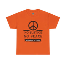Load image into Gallery viewer, Unisex Heavy Cotton Tee - No Justice No Peace 2025 and Beyond Statement Shirt
