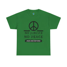 Load image into Gallery viewer, Unisex Heavy Cotton Tee - No Justice No Peace 2025 and Beyond Statement Shirt
