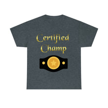 Load image into Gallery viewer, Certified Champ (Gold) Unisex Heavy Cotton Tee.
