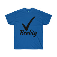 Load image into Gallery viewer, Reality Check Unisex Ultra Cotton Tee
