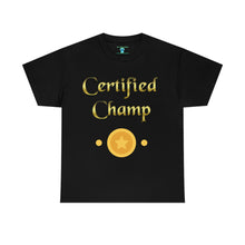 Load image into Gallery viewer, Certified Champ (Gold) Unisex Heavy Cotton Tee.
