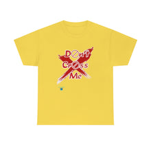 Load image into Gallery viewer, Don't Cross Me Unisex Heavy Cotton Tee
