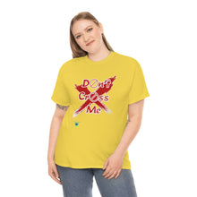 Load image into Gallery viewer, Don't Cross Me Unisex Heavy Cotton Tee
