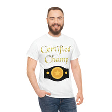Load image into Gallery viewer, Certified Champ (Gold) Unisex Heavy Cotton Tee.
