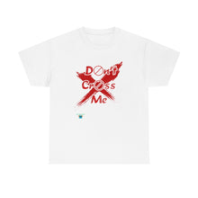 Load image into Gallery viewer, Don't Cross Me Unisex Heavy Cotton Tee
