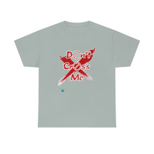 Load image into Gallery viewer, Don't Cross Me Unisex Heavy Cotton Tee
