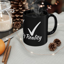 Load image into Gallery viewer, Reality Black mug 11oz
