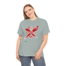 Load image into Gallery viewer, Don't Cross Me Unisex Heavy Cotton Tee
