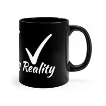 Load image into Gallery viewer, Reality Black mug 11oz
