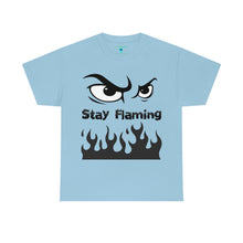 Load image into Gallery viewer, Stay Flaming  Unisex Heavy Cotton Tee
