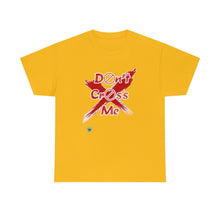 Load image into Gallery viewer, Don't Cross Me Unisex Heavy Cotton Tee
